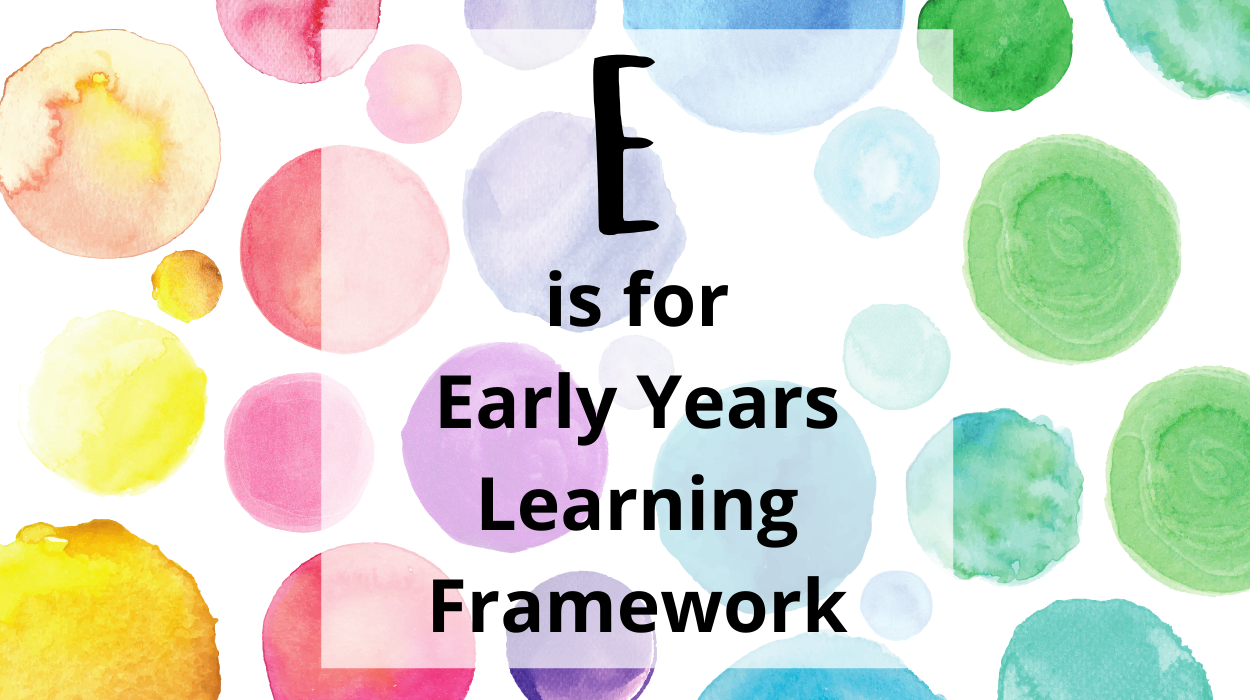 E is for Early Years Learning Framework